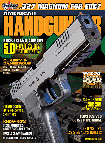 American Handgunner March/April 2023 PDF - FMG Publications